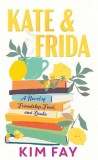 Kate &amp;amp; Frida: A Novel of Friendship, Food And, Books