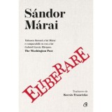 Eliberare - Sandor Marai, Curtea Veche Publishing, Literatura Moderna, Budapesta Asediata, Al Doilea Razboi Mondial, Romana