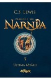 Cronicile din Narnia Vol.7: Ultima batalie - C.S. Lewis