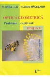 Optica geometrica. Probleme captivante. Ed.8 - Florea Uliu, Florin Macesanu