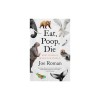 Eat, Poop, Die: How Animals Make Our World