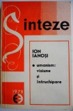 Umanism viziune si intruchipare &ndash; Ion Ianosi. Carte de Filosofie