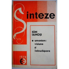 Umanism viziune si intruchipare &ndash; Ion Ianosi