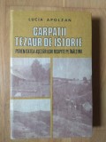 Carpatii Tezaur de Istorie - Lucia Apolzan, Editura Stiintifica 1987, Studii Etnografice, Geografie - Stare Impecabila, Cu Dedicatie