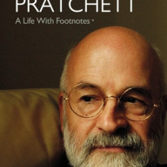 Terry Pratchett: A Life with Footnotes: The Official Biography