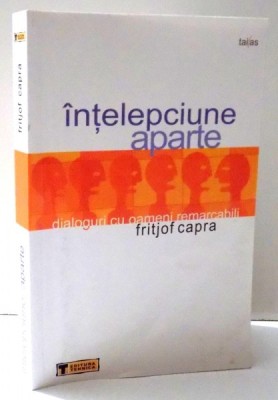 Intelepciune aparte Dialoguri cu oameni remarcabili / Fritjof Capra foto