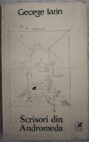 Cumpara ieftin GEORGE IARIN - SCRISORI DIN ANDROMEDA (VERSURI) [editia princeps, 1981]