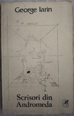 GEORGE IARIN - SCRISORI DIN ANDROMEDA (VERSURI) [editia princeps, 1981] foto