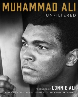 Muhammad Ali Unfiltered: Rare, Iconic, and Officially Authorized Photos of the Greatest foto