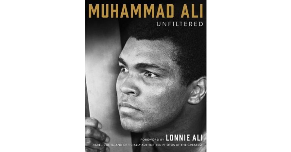 Muhammad Ali Unfiltered: Rare, Iconic, and Officially Authorized Photos ...