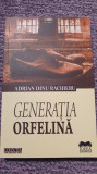 Generatia orfelina. Adrian Dinu Rachieru, 2014, 264 pag, stare f buna