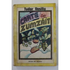 CARTE DE ZUMZAIT de TUDOR VASILIU, COPERTA SI ILUSTRATIILE de ZENO BOGDANESCU, 1987