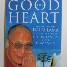 THE GOOD HEART , HIS HOLINESS THE DALAI LAMA , by DALAI LAMA , 2002