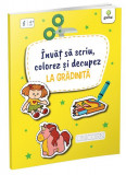 &Icirc;nvăț să scriu, colorez și decupez la Grădiniță - Paperback - Gama