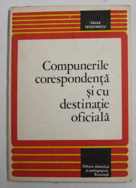 COMPUNERILE CORESPONDENTA SI CU DESTINATIE OFICIALA de VASILE TEODORESCU , 1979