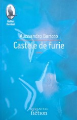 Castele de furie - Alessandro Baricco