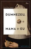 Dumnezeu, mama si eu | Franz-Olivier Giesbert