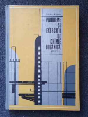 PROBLEME SI EXERCITII DE CHIMIE ORGANICA - Cosma foto