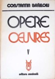 OPERE VOL.5 EDITIE BILINGVA ROMANA-FRANCEZA-CONSTANTIN BRAILOIU-350514
