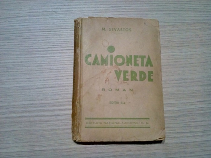CAMIONETA VERDE - M. Sevastos - Editura Nationala Ciornei, 168 p.