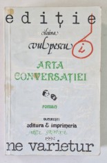 ARTA CONVERSATIEI , roman de ILEANA VULPESCU , 1992 , PREZINTA PETE
