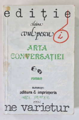 ARTA CONVERSATIEI , roman de ILEANA VULPESCU , 1992 foto
