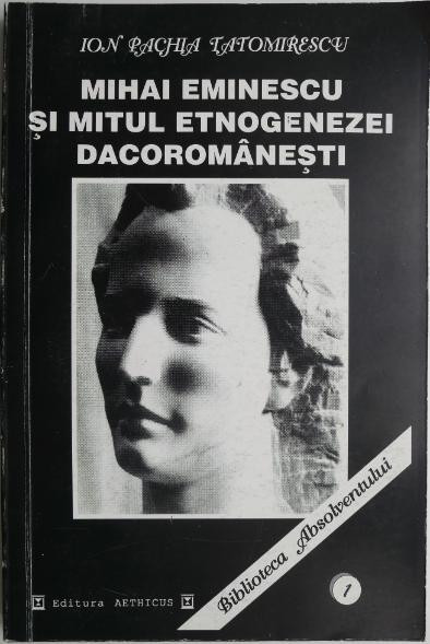 Mihai Eminescu si mitul etnogenezei dacoromanesti &ndash; Ion Rachia Tatomirescu