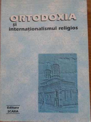 ORTODOXIA SI INTERNATIONALISMUL RELIGIOS-COLECTIV foto