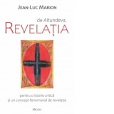 De altundeva, Revelatia - Jean-Luc Marion, Maria-Cornelia Ica jr