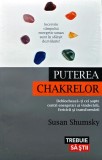 Puterea Chakrelor de Susan Shumsky, carte editura Lifestyle, aparut in 2015, format brosat, 330 pagini, spiritualitate ezoterism paranormal