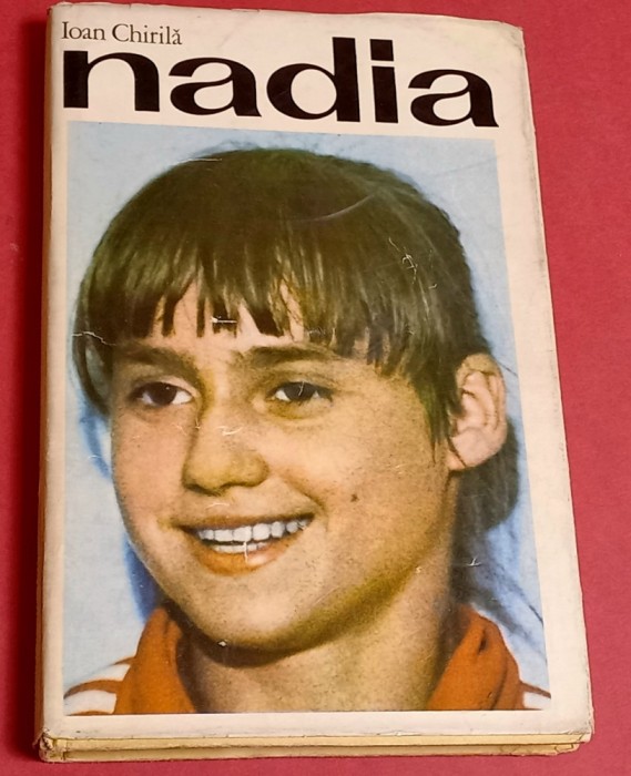 Carte Sport-Gimnastica - &quot;NADIA&quot; Comaneci de Ioan Chirila