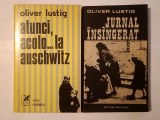 Oliver Lustig - Atunci, acolo... la Auschwitz + Jurnal &icirc;ns&acirc;ngerat