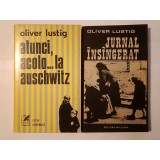 Oliver Lustig - Atunci, acolo... la Auschwitz + Jurnal &icirc;ns&acirc;ngerat