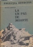 La un pas de moarte Renee Dunan 1974 Editie Veche Carti de Colectie Stare Buna Carti Rare Editura Filaret