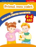 Primul meu caiet de educatie pentru societate. 4-6 ani