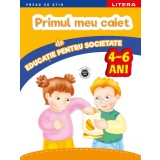Primul meu caiet de educatie pentru societate. 4-6 ani