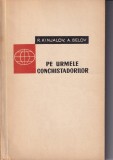Pe urmele conchistadorilor - R. Kinjalov, A. Belov - Editura Stiintifica - Istorie - Explorari &amp; Cuceriri