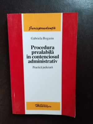 Gabriela Bogasiu - Procedura Prealabila in Contenciosul Administrativ foto