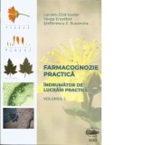Farmacognozie practica. Indrumator de lucrari practice. Volumul I - Varga Erzsebet, Laczko-Zold Eszter, Stefanescu E. Ruxandra