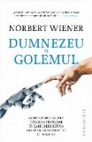 Dumnezeu si Golemul. Comentariu asupra catorva probleme in care cibernetica intra in contradictie cu religia