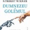 Dumnezeu si Golemul. Comentariu asupra catorva probleme in care cibernetica intra in contradictie cu religia