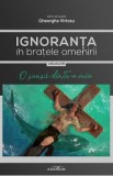 Ignoranta in bratele omenirii Vol.3: O sansa dintr-o mie - Gheorghe Virtosu