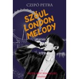 Sz&ouml;ul London Melody - A Ki&aacute;ltok, mi&eacute;rt nem hallod? folytat&aacute;sa - Czip&oacute; Petra