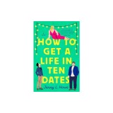 How to Get a Life in Ten Dates