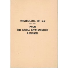 Universitatea Din Iasi 1860-1985. Pagini Din Istoria Invatamantului Romanesc