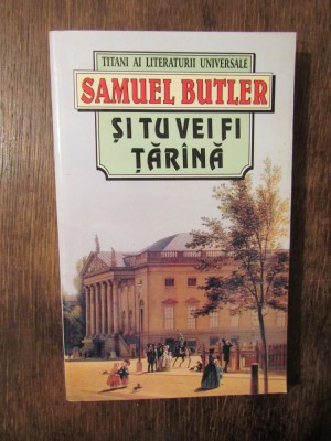 Și tu vei fi țăr&amp;icirc;nă - Samuel Butler foto