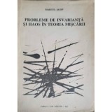PROBLEME DE INVARIANTA SI HAOS IN TEORIA MISCARII-MARCEL AGOP-249200