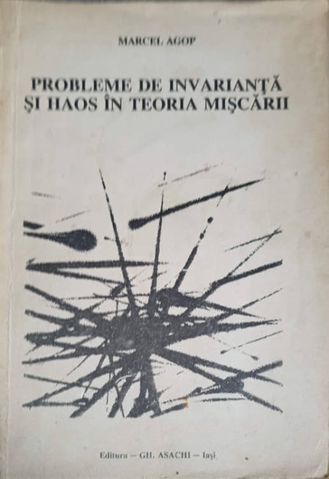 PROBLEME DE INVARIANTA SI HAOS IN TEORIA MISCARII-MARCEL AGOP-249200