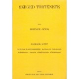 Szeged t&ouml;rt&eacute;nete III. - Reizner J&aacute;nos
