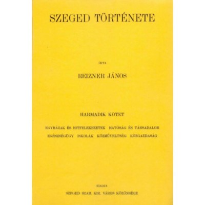 Szeged t&amp;ouml;rt&amp;eacute;nete III. - Reizner J&amp;aacute;nos foto